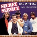Secret Service - Fire In To Ice