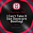 C-Bool feat. DGS - I Can\'t Take It (Ian Davecore Bootleg)
