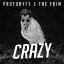 Protohype & The Frim - Crazy (Sick David Remix)