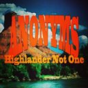Anonyms - Higlander Not One (OIriginal Mix)