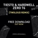 Tiesto & Hardwell - Zero 76