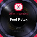 DjMix_Macedonia - Feel Relax (Mixxxxx)