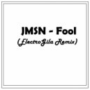 JMSN - Fool (ElectroGila Remix)