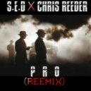 S.E.D x Chris Reeder - Pro (Reeder ReeMix)
