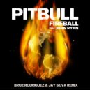 Pitbull feat. John Ray - Fireball (Broz Rodriguez & Jay Silva Remix)