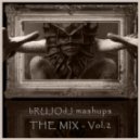 bRUJOdJ - MashUps (THE MIX - Vol.2)