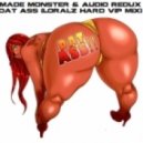 Made Monster & Audio Redux - Dat Ass