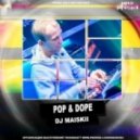 DJ Maiskii - Pop & Dope (Октябрь 2014)