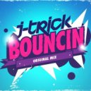 J-Trick - Bouncin