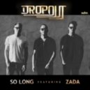 Dropout feat. Zada - So Long (Original mix) (ft. Zada)