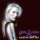 Luca Dot Dj - Fade 2 Fade vol. 004 ()