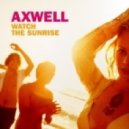 Axwell - Watch The Sunsrise (Deepjack & Alphatone Remix)
