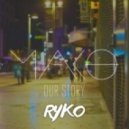 Mako - Our Story (Ryko Remix)