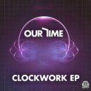 Our Time - Clockwork (Vip)