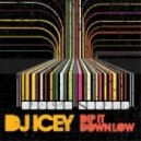 DJ Icey - Dip It Down Low (Original mix)