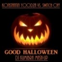 Konstantin Yoodza vs. Switch off - Good Halloween