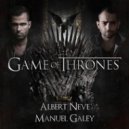 Albert Neve & Manuel Galey - Game Of Thrones (Original mix)
