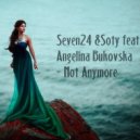 Seven24 & Soty Feat. Angelіna Bukovska - Not Anymore