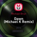 Michael Brun - Dawn (Michael K Remix)