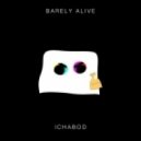 Barely Alive - Ichabod