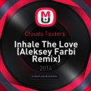 Clouds Testers - Inhale The Love (Aleksey Farbi Remix)