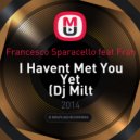 Francesco Sparacello feat. Frankie Gada, Sam Merrifield vs. Turbotronic - I Havent Met You Yet