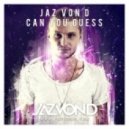 Jaz Von D - Can You Guess