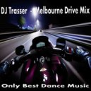 DJ Trasser - Melbourne Drive Mix [2014] ()