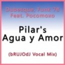 Dubesque, Funk 78 Feat. Pocomoxo - Pilar's Agua y Amor