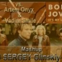 Bon Jovi vs. Artem Onyx & Vadim Smile - It\'s My Life (DJ SERGEY Glinskiy SP Mashup)