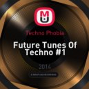 Techno Phobia - Future Tunes Of Techno #1 ()