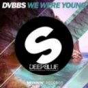 DVBBS - We Were Young