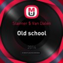 Slaimer & Van Dalen - Old school (Original Mix)