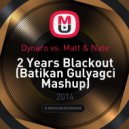 Dynaro vs. Matt & Nate - 2 Years Blackout