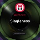 WithShow - Singleness ()