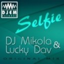 DJ Mikola & Lucky Dav - Selfie (Original Mix)