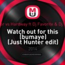 Major Laser vs. Hardway feat. Dj Favorite & Dj Rich-Mond - Watch Out For This (Bumaye) (Just Hunter edit)