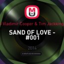 DJ Vladimir Cooper & Tim Jackking`s - Sand Of Love - #001