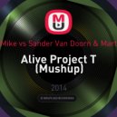 Dimitri Vegas & Like Mike vs. Sander Van Doorn & Martin Garrix feat. Krewella - Alive Project T (Mushup)