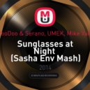 VooDoo & Serano, UMEK, Mike Vale - Sunglasses at Night (Sasha Env Mashup) ((Sasha Env Mash))