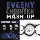 Hardwell vs. Swedish House Mafia feat. John Martin - How We Don\'t You Worry Child (Evgeny Chernykh Mash-Up)