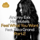 Andrey Exx & Hot Hotels Feat. Vika Grand - Feel What You Want (DJ Vitaco Remix)