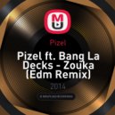 Pizel ft. Bang La Decks - Zouka (Edm Remix)