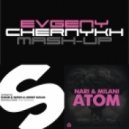Ummet Ozcan, NERVO, R3hab, Chocolate Puma vs. Nari & Milani - Atom Revolution (Evgeny Chernykh Mash-Up)