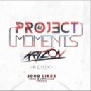 Project 46 - Moments (Arizon Remix)