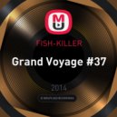 FISH-KILLER - Grand Voyage #37 ()