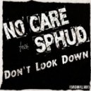 No Care feat. Sphud - Don\'t Look Down (Original Mix)