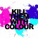 Kill Them With Colour - Always Somethin (Original mix)