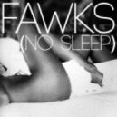 Fawks - No Sleep (Original mix)