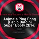Armin Van Buuren & Martin Garrix - Animals Ping Pong (Fabio Baldini Super Booty 2k14)